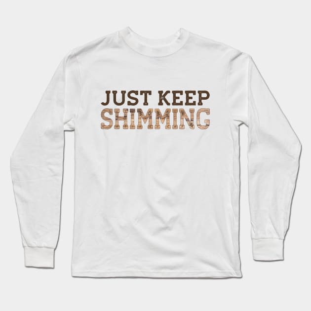 Just Keep Shimming Funny Woodworking Long Sleeve T-Shirt by Punderstandable